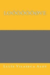 bokomslag Loóòõôöøve: Title: Loóòõôöøve, b029: Google love poetry for everybody.