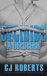 Cj Roberts - Decidido a Obedecer: Edición internacional, Häftad