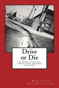 bokomslag Drive or Die: A Story of Addiction, Murder and Hope