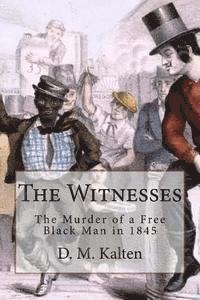 bokomslag The Witnesses: The Murder of a Free Black Man in 1845