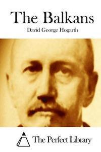 David George Hogarth, The Perfect Library - The Balkans, Häftad