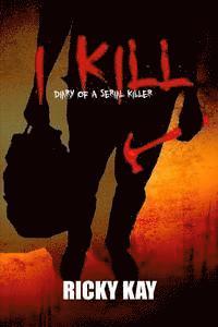 bokomslag I Kill: Diary of a Serial Killer