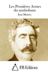Jean Moreas, Fb Editions - Les Premières Armes du symbolisme, Häftad