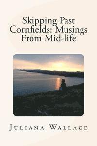 bokomslag Skipping Past Cornfields: Musings From Mid-life