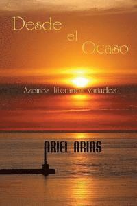 Ariel Arias - Desde el Ocaso: Asomos literarios variados, Häftad