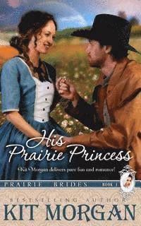 bokomslag His Prairie Princess (Prairie Brides, Book One)