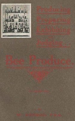 bokomslag Producing, Preparing, Exhibiting, & Judging bee produce