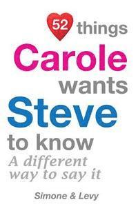 bokomslag 52 Things Carole Wants Steve To Know: A Different Way To Say It