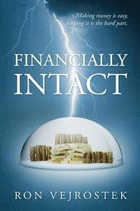 Financially Intact: Making Money is Easy, Keeping It is the Hard Part 1