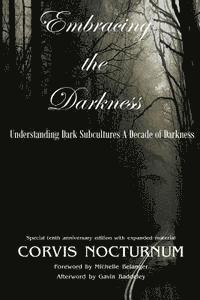 bokomslag Embracing the Darkness Understanding Dark Subcultures: A Decade of Darkness