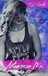 T. L. Smith - Antagonize Me, Häftad