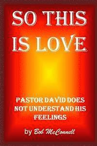 bokomslag So This Is Love: Pastor David doesn't understand his feelings