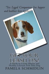 bokomslag Get Your Leash On!: A Guide to Living aHappy and Healthy Lifestyle with Your Dog