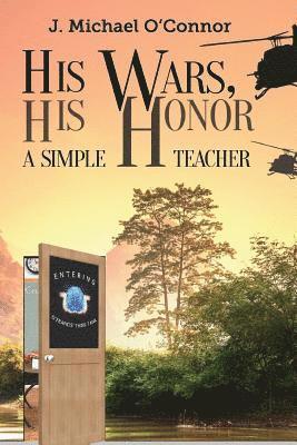 J. Michael O'Connor - His Wars, His Honor.: A Simple Teacher, Häftad