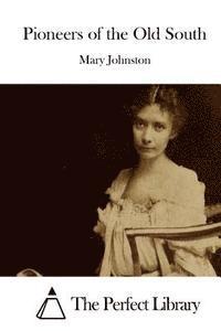 Mary Johnston, The Perfect Library - Pioneers of the Old South, Häftad