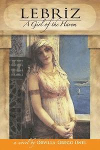 bokomslag Lebriz: A Girl of the Harem