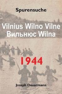 bokomslag Vilnius Vilne Wilno Wilna 1944: Spurensuche