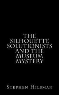 bokomslag The Silhouette Solutionists and the Museum Mystery