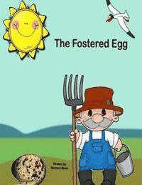 bokomslag The Fostered Egg: The Journey Of Destiny And A Forever Family