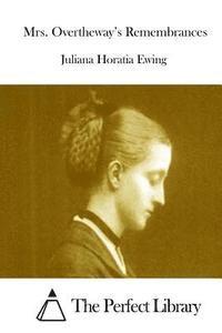 Mrs. Overtheway's Remembrances