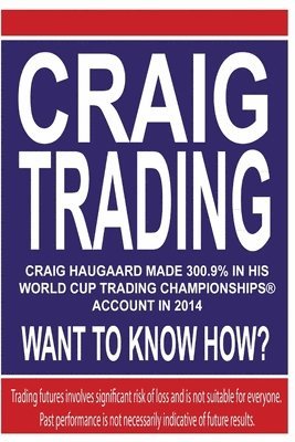 Craig Trading: Craig Haugaard Made 300.9% in his World Cup Trading Championships(R) Account in 2014 - What to Know How? 1