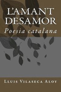 Lluis Vilaseca Aloy - L'amant desamor: Poesia catalana, Häftad