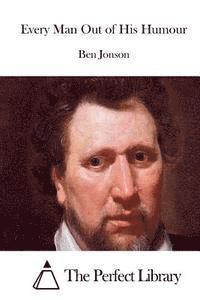 Ben Jonson, The Perfect Library - Every Man Out of His Humour, Häftad