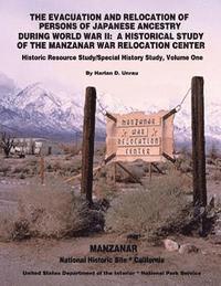 bokomslag The Evacuation and Relocation of Persons of Japanese Ancestry During World War II: A Historical Study of the Manzanar War Relocation Center: Historic