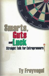 bokomslag Smarts, Guts and Luck: Straight Talk for Entrepreneurs