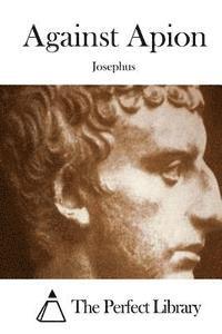 Josephus, The Perfect Library - Against Apion, Häftad