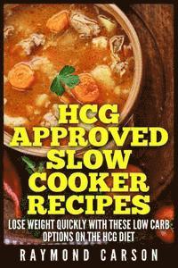 bokomslag HCG Approved Slow Cooker Recipes: Lose Weight Quickly With These Low Carb Options on the HCG Diet