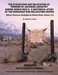 bokomslag The Evacuation and Relocation of Persons of Japanese Ancestry During World War II: A Historical Study of the Manzanar War Relocation Center: Historic