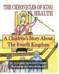Christopher Canada - The Chronicles of King Health: A Children's Story of the Fourth Kingdom, Häftad