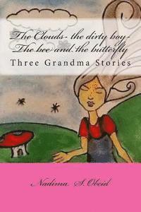 Nadima S. Obeid - The Clouds- the dirty boy-The bee and the butterfly: Three Grandma Stories, Häftad