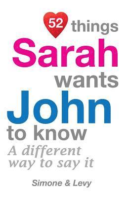52 Things Sarah Wants John To Know: A Different Way To Say It 1
