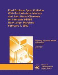 Highway Accident Report: Ford Explorer Sport Collision with Ford Windstar Minivan and Jeep Grand Cherokee on Interstae 95/495 Near Largo, Maryl 1