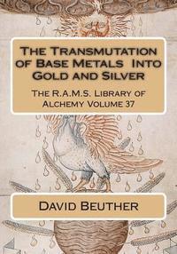 David Beuther, Philip N. Wheeler - The Transmutation of Base Metals Into Gold and Silver, Häftad