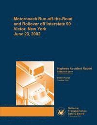 bokomslag Highway Accident Report: Motorcoach Run-off-the-Road and Rollover off Interstate 90, Victor, New York, on June 23, 2002