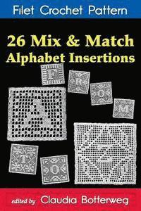 bokomslag 26 Mix & Match Alphabet Insertions Filet Crochet Pattern: Complete Instructions and Chart