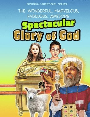 Becky Fischer - The Spectacular Glory of God for Kids: It's Wonderful! Marvelous! Fabulous! Awesome!, Häftad
