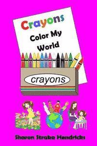 Sharon Straka Hendricks - Crayons - Color My World, Häftad