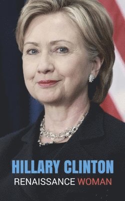 Hillary Clinton: Renaissance Woman 1