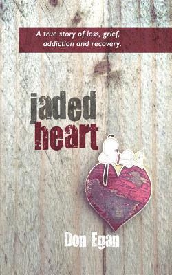 bokomslag Jaded Heart: a true story of love, loss, addiction, and recovery