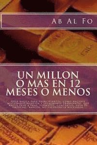 bokomslag Un millon o mas en 12 meses o menos: primera parte, bienes raices.