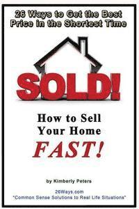 Kimberly Peters - Sold!: How to Sell Your Home FAST!, Häftad