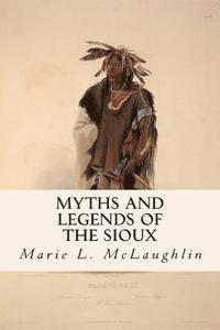 bokomslag Myths and Legends of the Sioux