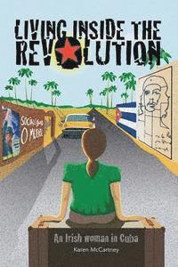 bokomslag Living Inside The Revolution: An Irish Woman In Cuba