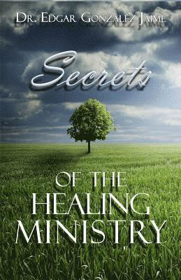 Secrets Of The Healing Ministry 1