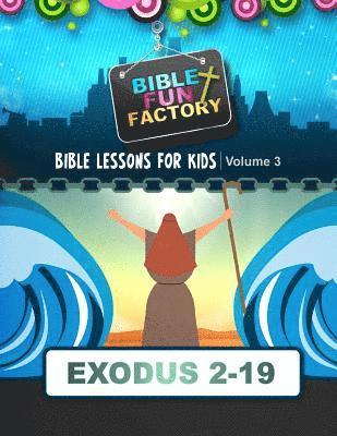 bokomslag Bible Lessons for Kids: Exodus 3-19