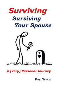 SURVIVING Surviving Your Spouse: A (very) personal journey 1